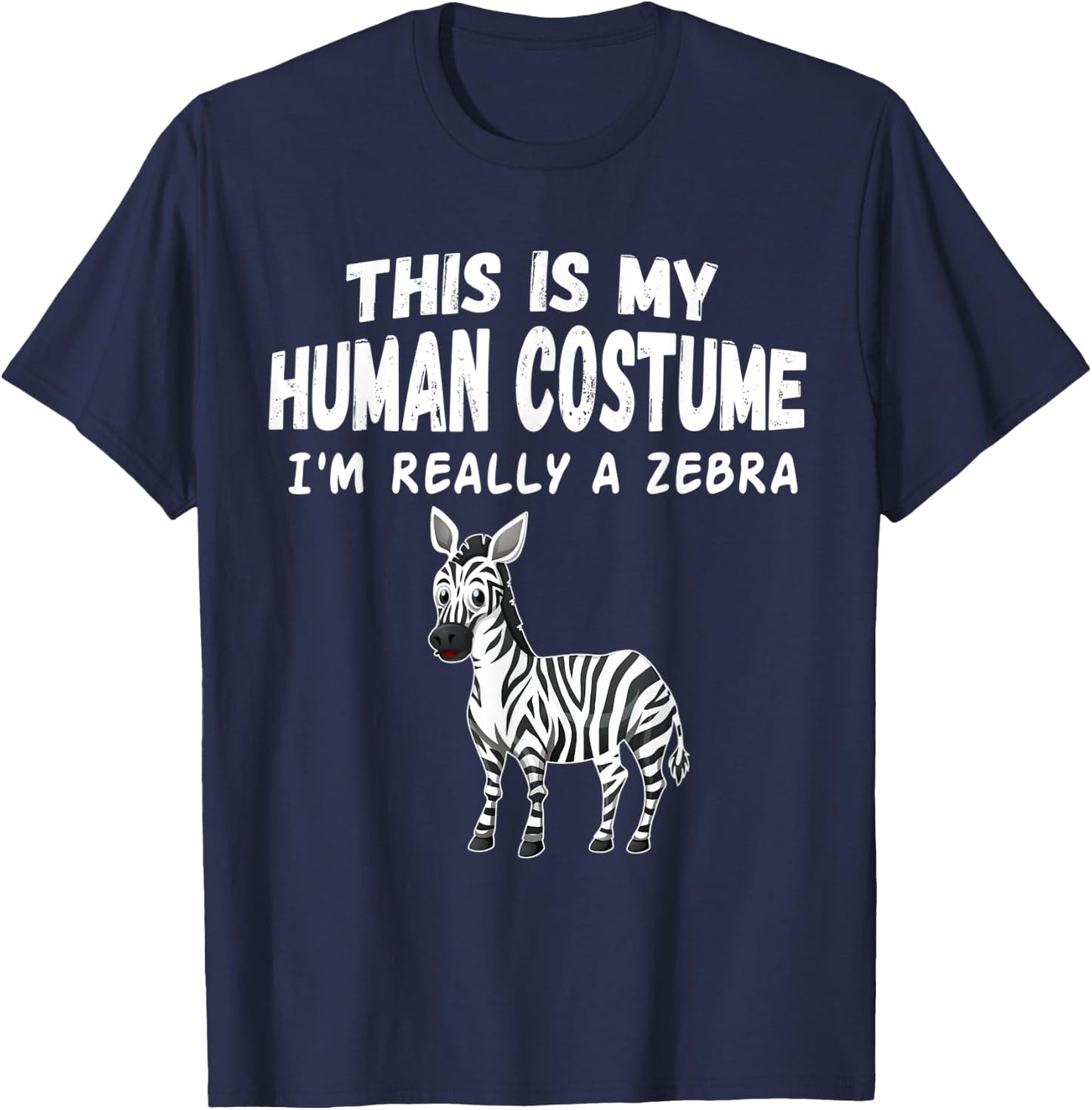 Cute This Is My Human Costume I'm Really A Zebra T-Shirt - T-Shirt | Navy