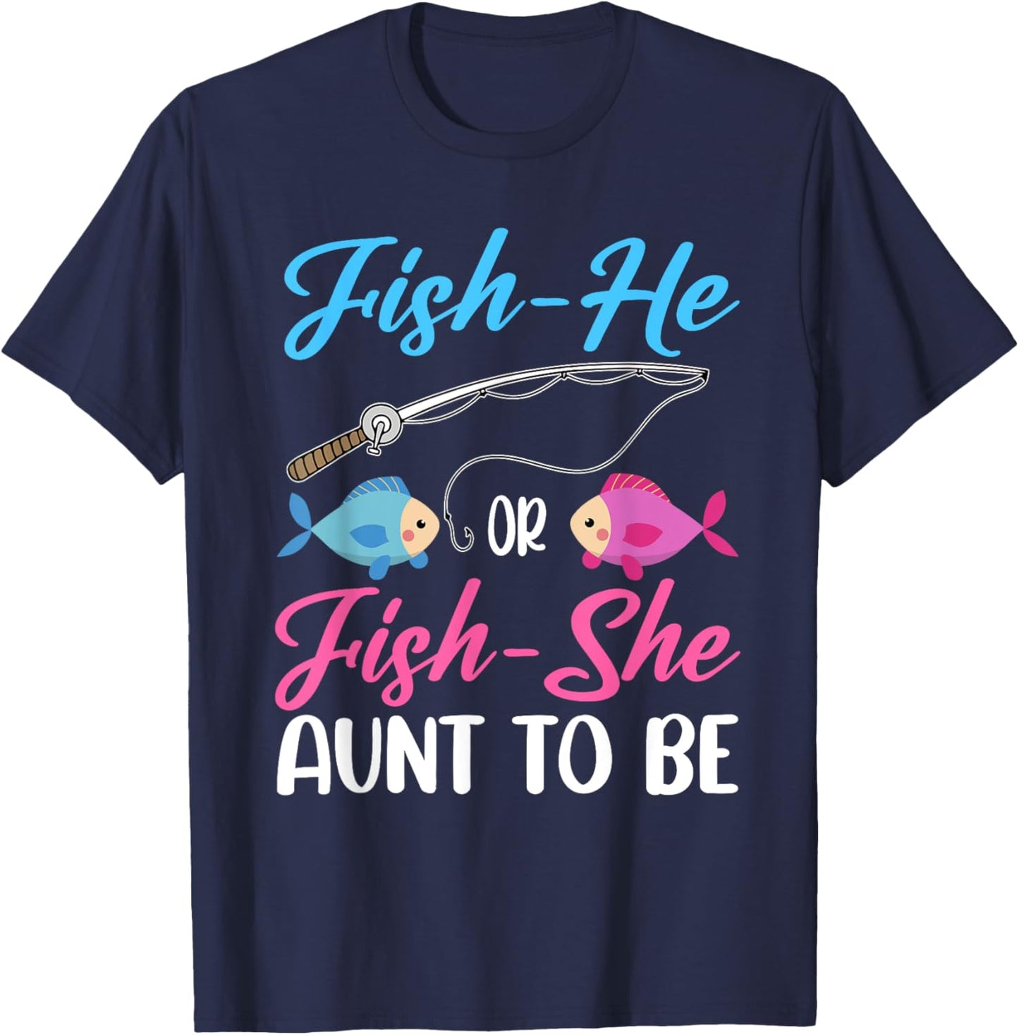 Fish-He Or Fish-She Aunt To Be Gender Reveal Baby Shower T-Shirt - T-Shirt | Navy