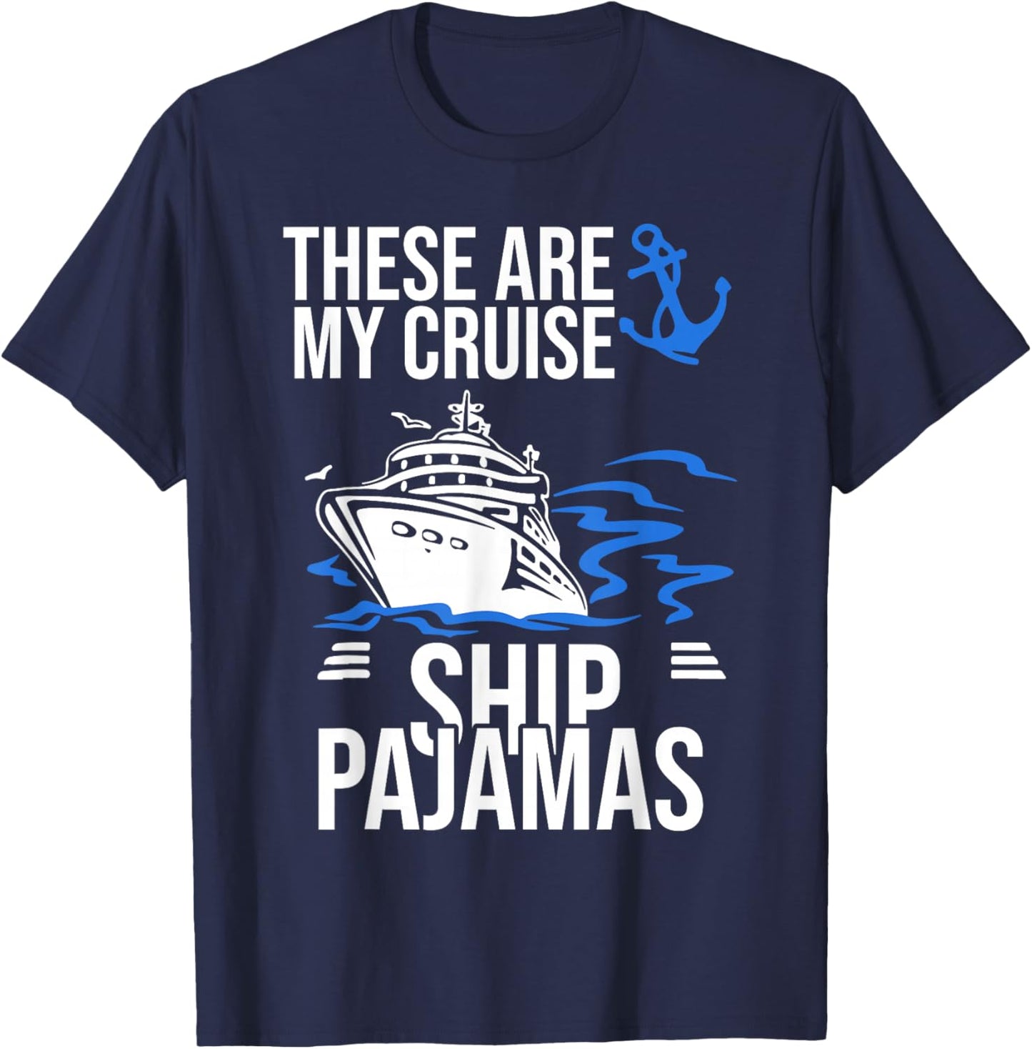 These Are My Cruise Ship Pajamas Trip Vacation Cruising Boat T-Shirt - T-Shirt | Navy