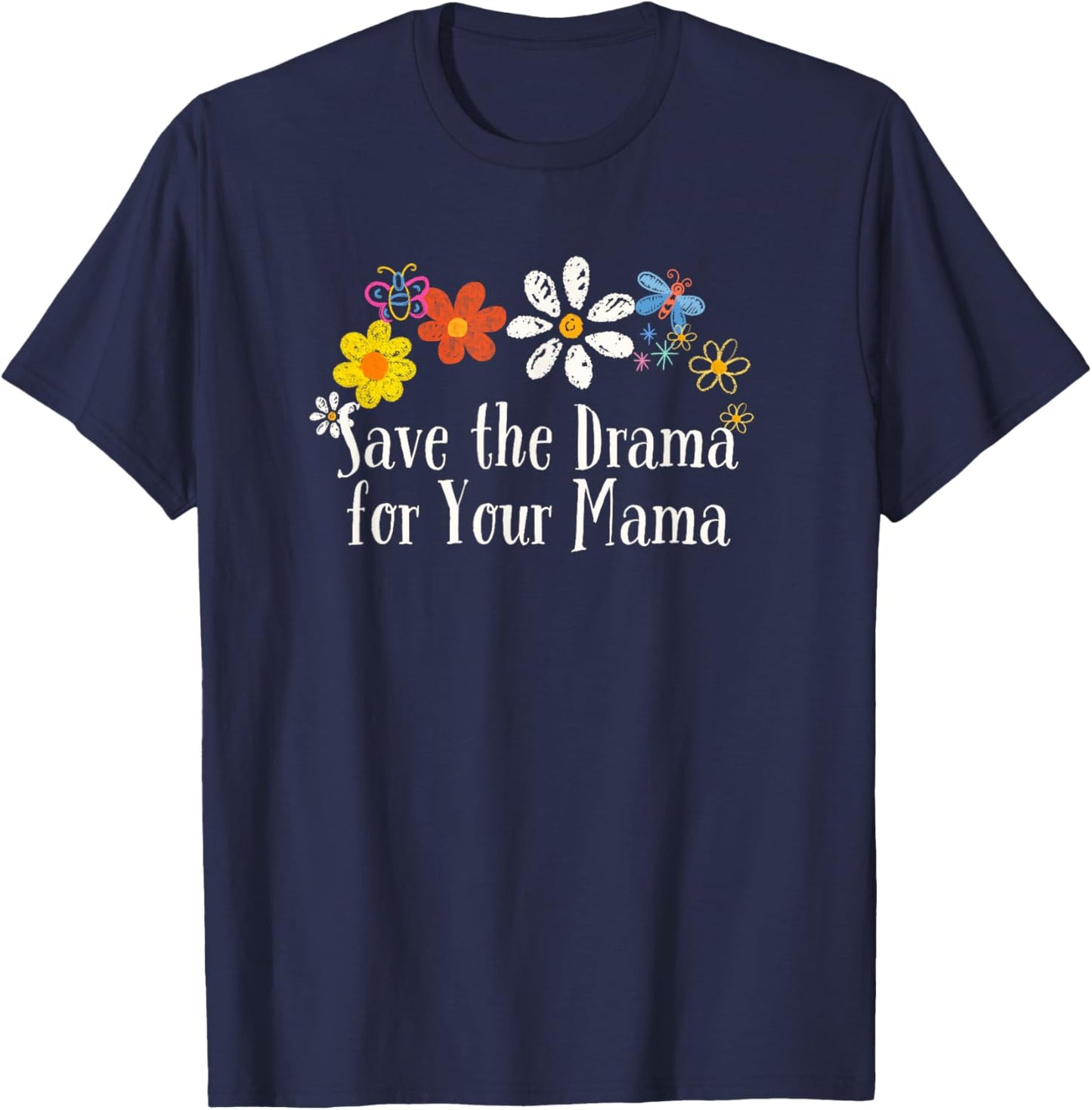 Funny Save the Drama for Your Mama Saying Flowers T-Shirt - T-Shirt | Navy