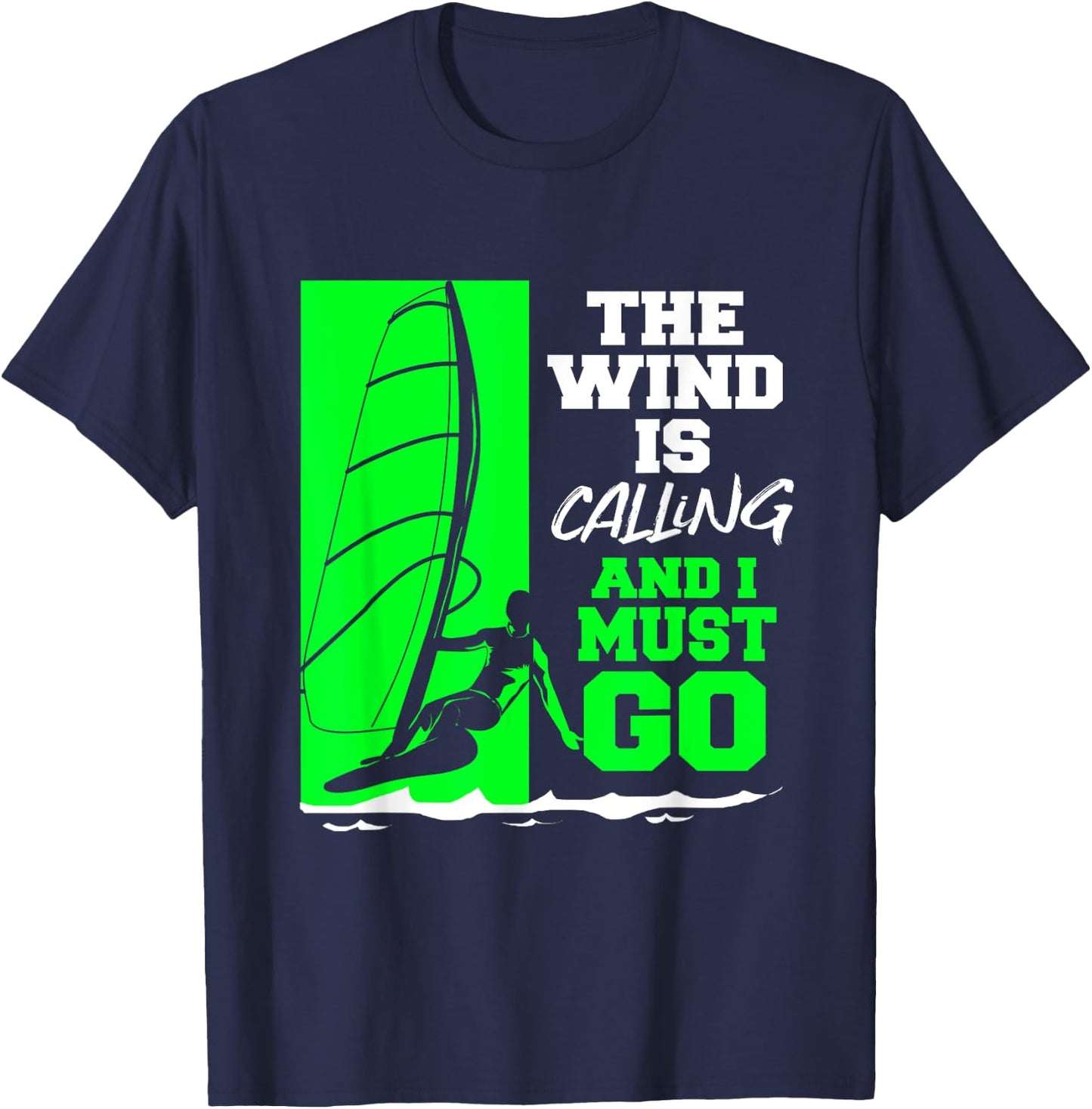 The Wind Is Calling And I Must Go Windsurfing T-Shirt - T-Shirt | Navy