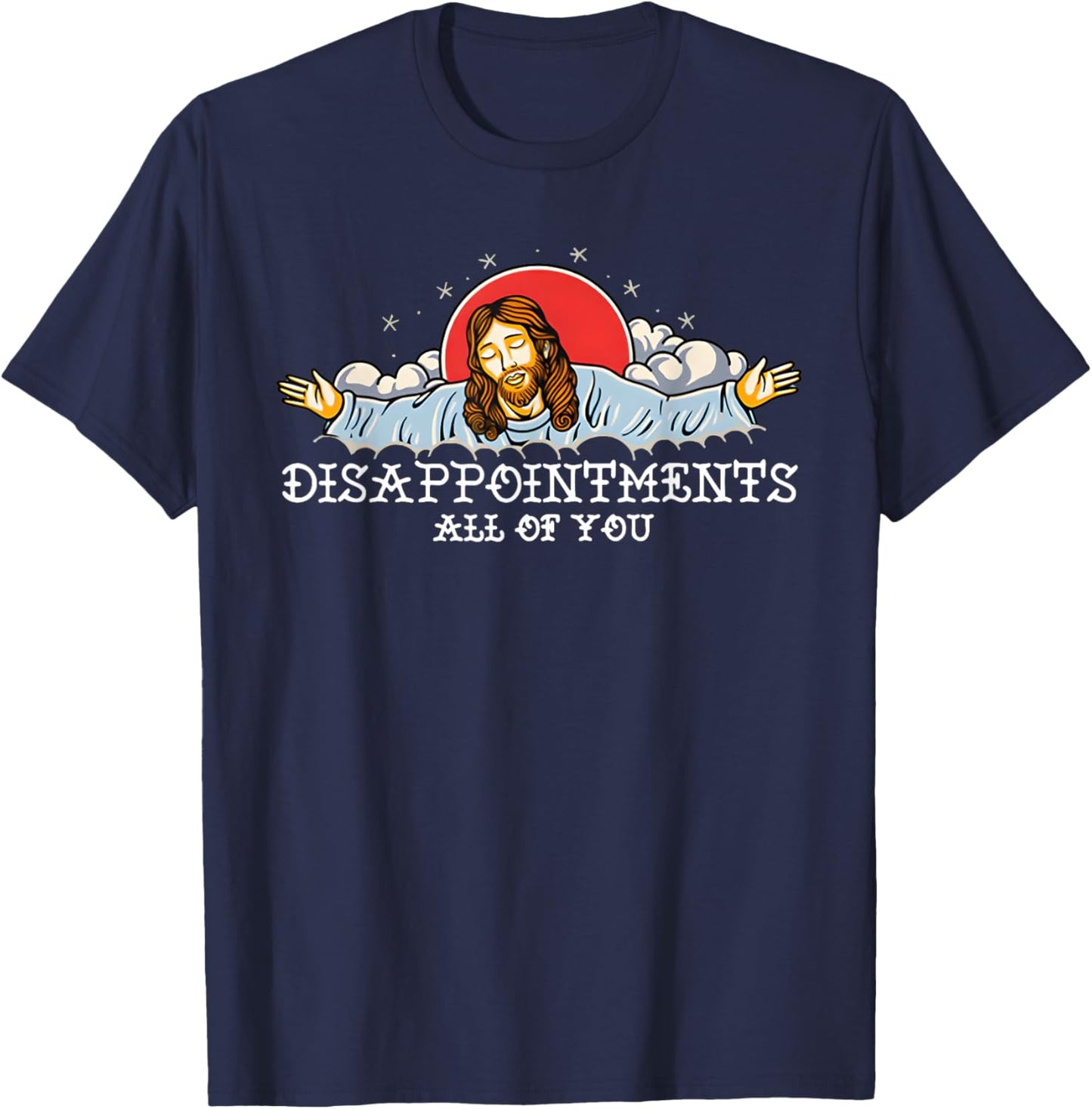 Disappointments All Of You T-Shirt - T-Shirt | Navy