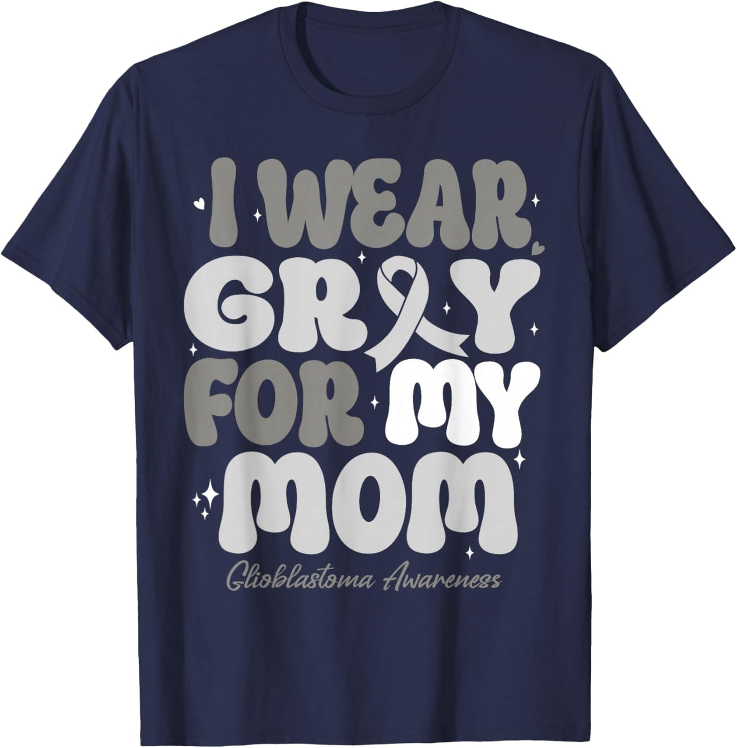 I Wear Gray For My Mom Glioblastoma Awareness Ribbon Retro T-Shirt - T-Shirt | Navy