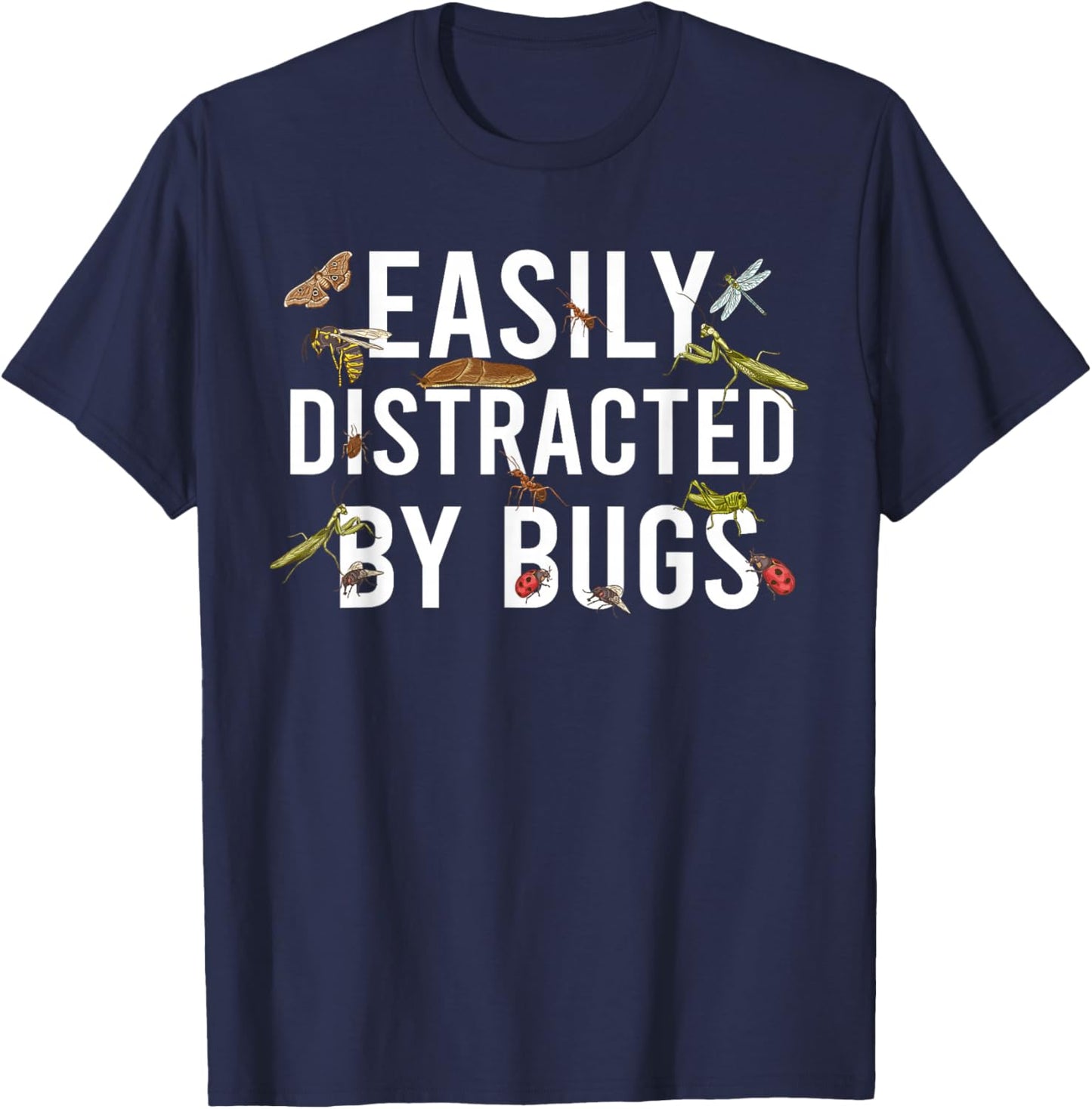 Easily Distracted By Bugs Entomologist Insect Collector Bug T-Shirt - T-Shirt | Navy