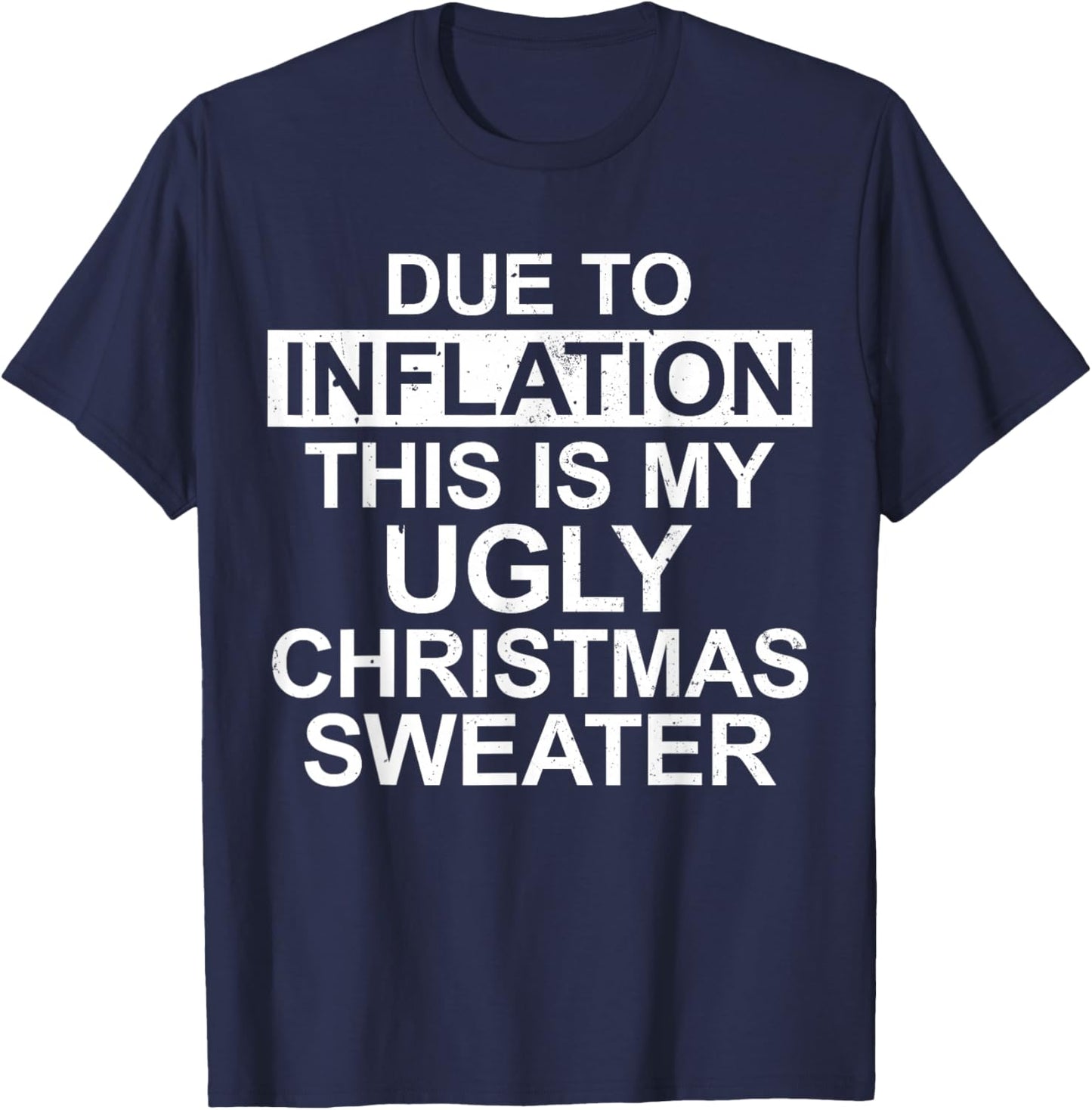 Due to Inflation Ugly Christmas Sweater Funny Holiday Family T-Shirt - T-Shirt | Navy