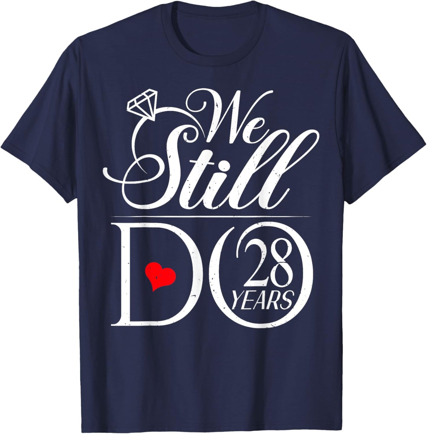 We Still Do 28 Years Funny Couple 28th Wedding Anniversary T-Shirt - T-Shirt | Navy