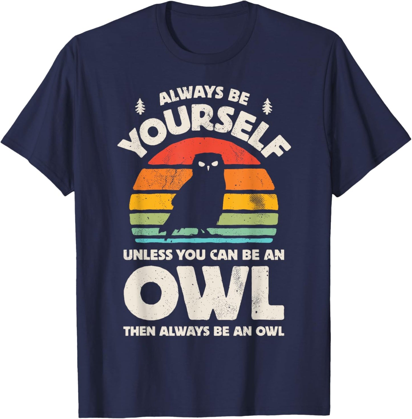Owl Always Be Yourself Bird Retro 60s 70s Men Women T-Shirt - T-Shirt | Navy