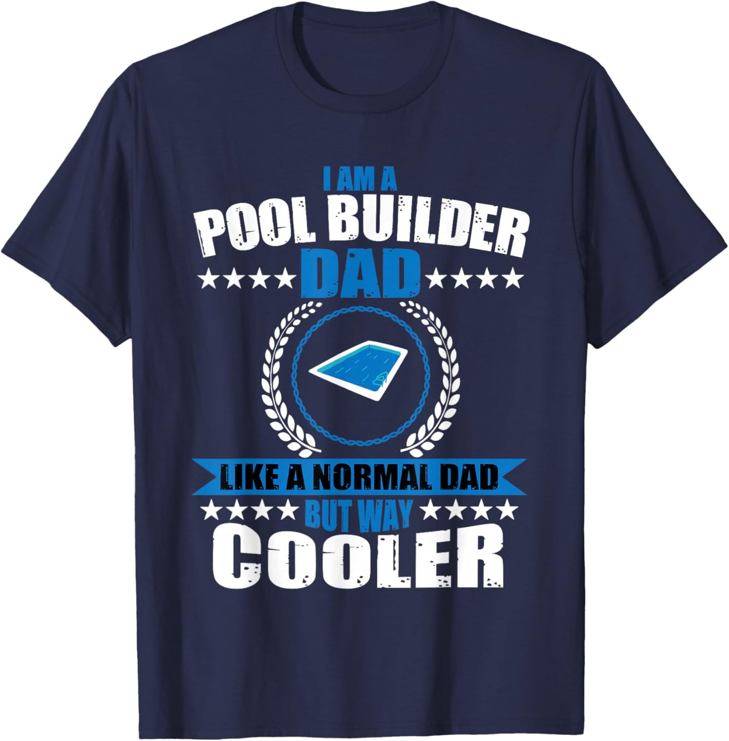 Pool Builder Dad Swimming Pool Construction Father's Day T-Shirt - T-Shirt | Navy