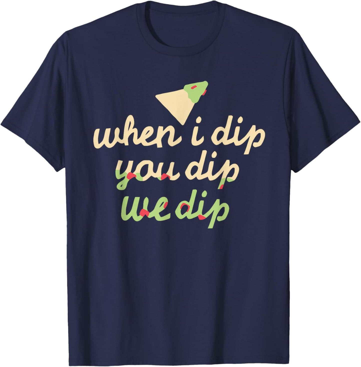 When I Dip You Dip We Dip Apparel T-Shirt - T-Shirt | Navy