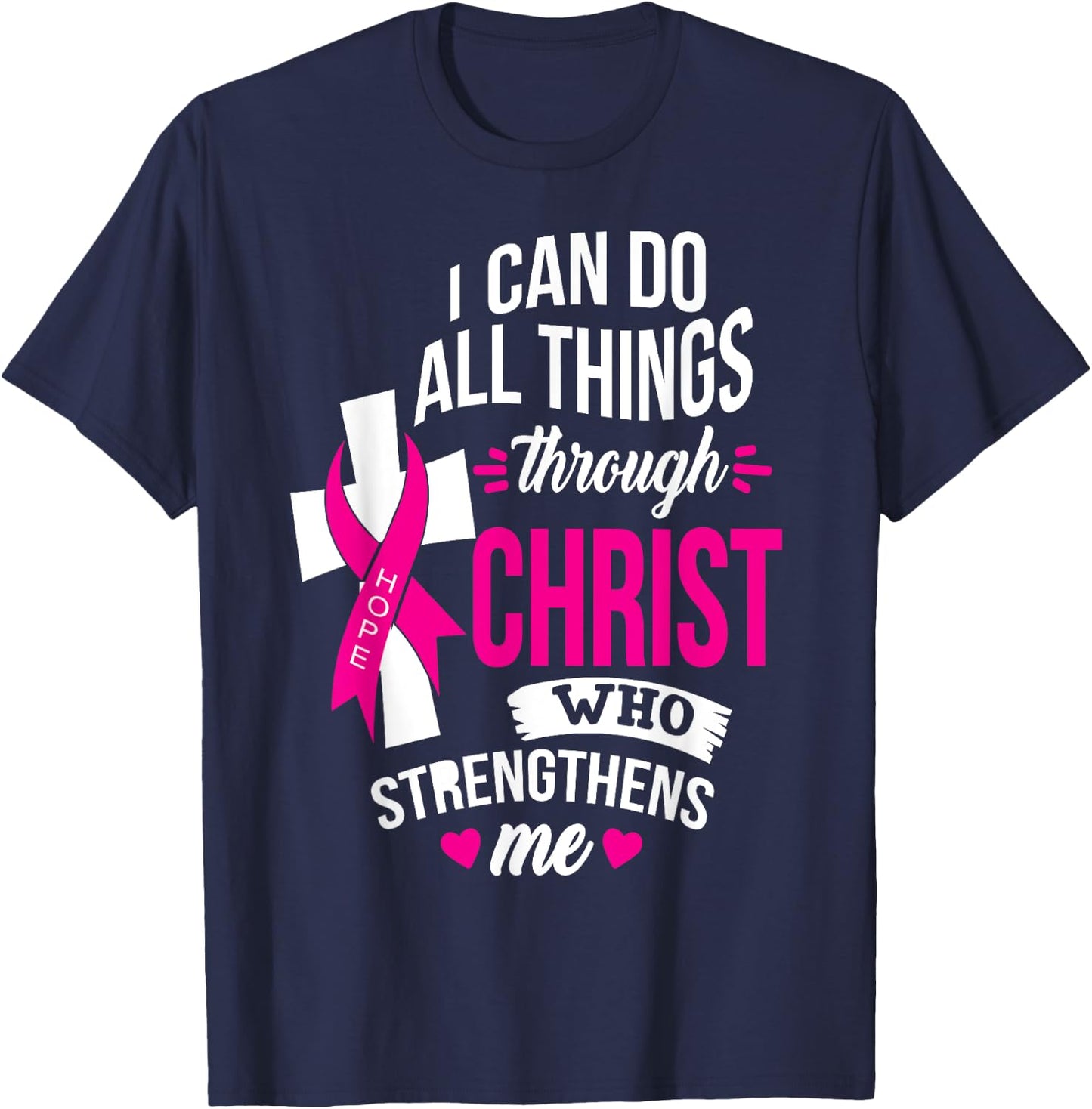 I Can do All Things Through Christ Beat Cancer with Faith T-Shirt - T-Shirt | Navy