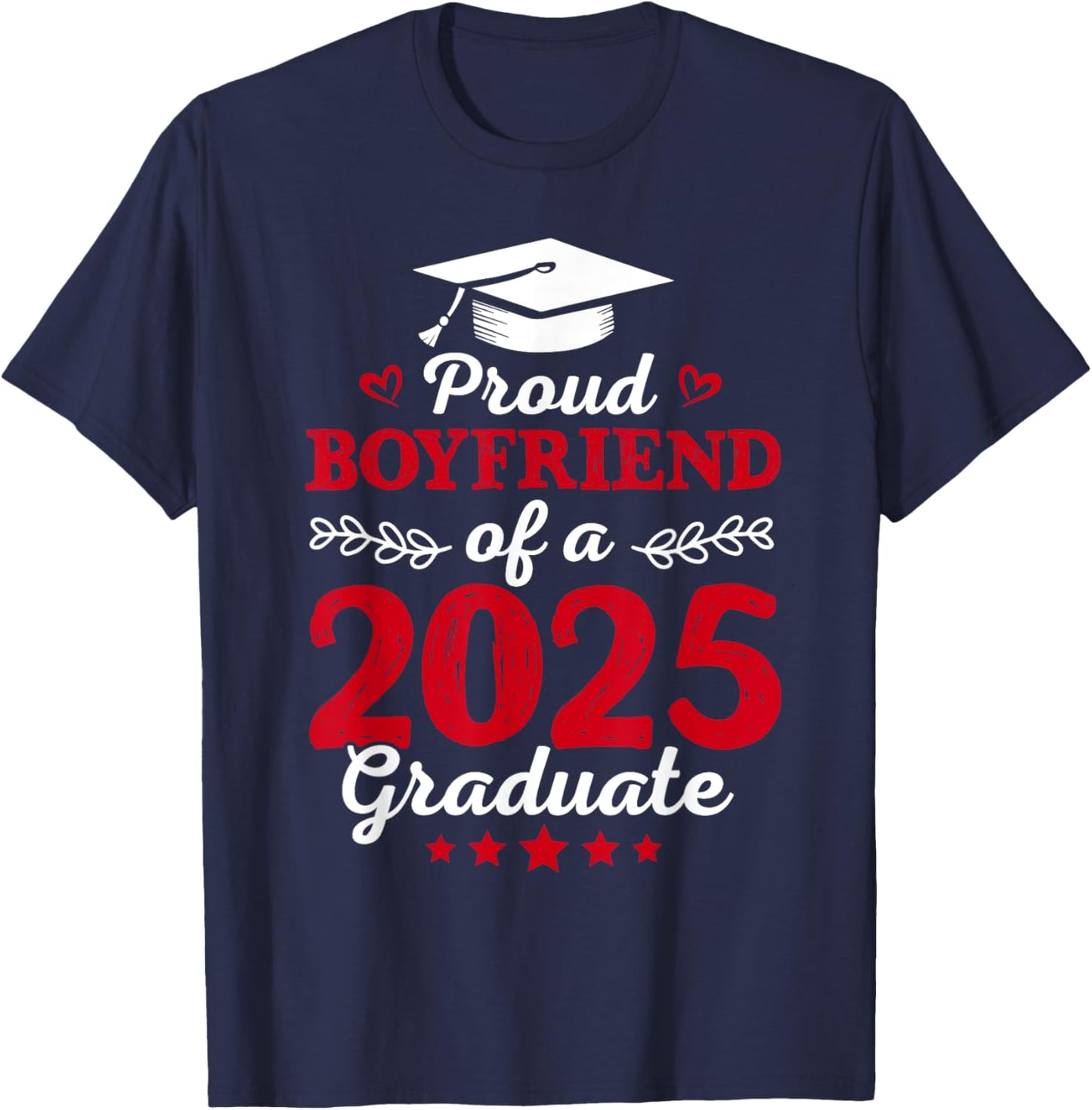 Proud Boyfriend Of a Class Of 2025 Graduate Graduation 2025 T-Shirt - T-Shirt | Navy