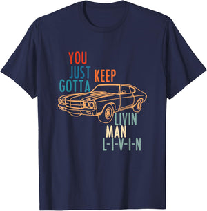 You JUST Keep Gotta Livin Man L-I-V-I-N Design T-Shirt - T-Shirt | Navy
