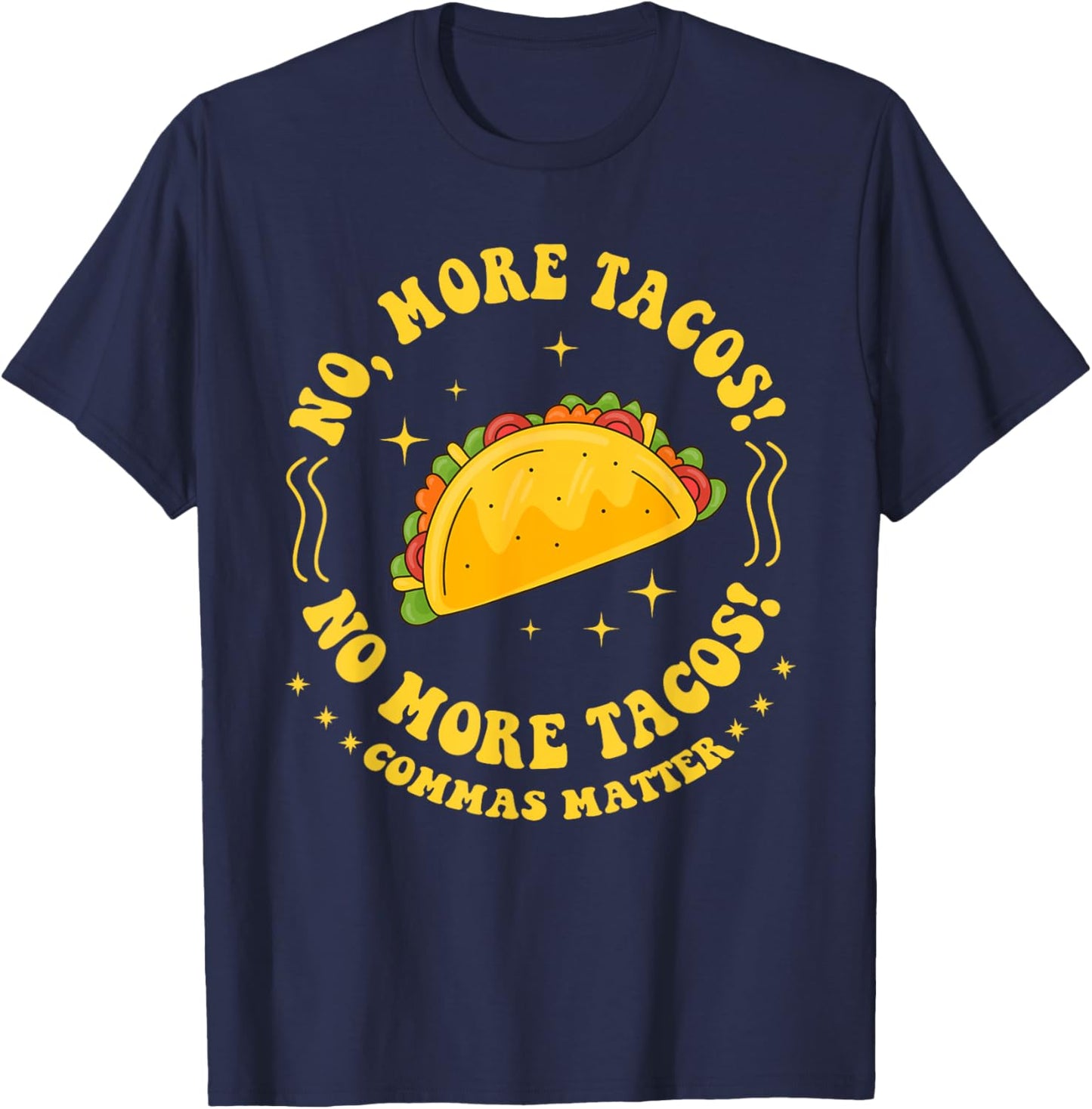 No More Tacos! No More Tacos! Commas Matter Funny Grammar T-Shirt - T-Shirt | Navy