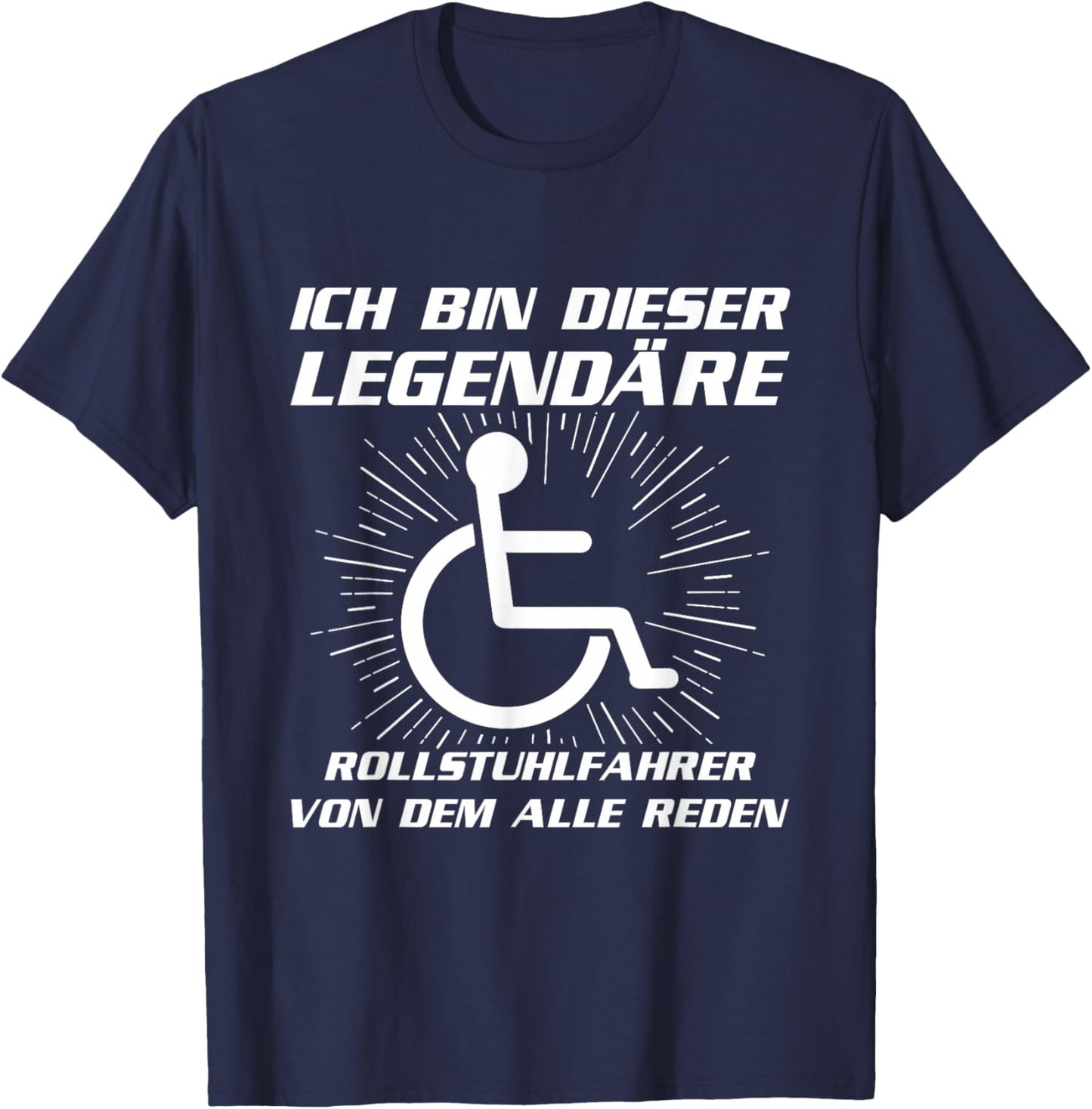 Ich Bin Dieser Legendäre Rollstuhlfahrer Rollstuhl Spruch T-Shirt - T-Shirt | Navy