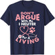 Don't Argue With Me I Neuter For A Living Funny Vet Tech T-Shirt - T-Shirt | Navy