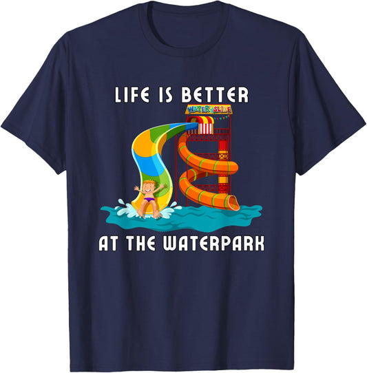 Life Is Better At The Waterpark, Waterpark Shirt, Water Park T-Shirt - T-Shirt | Navy