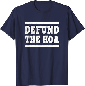 Defund the HOA Funny Anti-Homeowners Association T-Shirt - T-Shirt | Navy