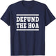 Defund the HOA Funny Anti-Homeowners Association T-Shirt - T-Shirt | Navy