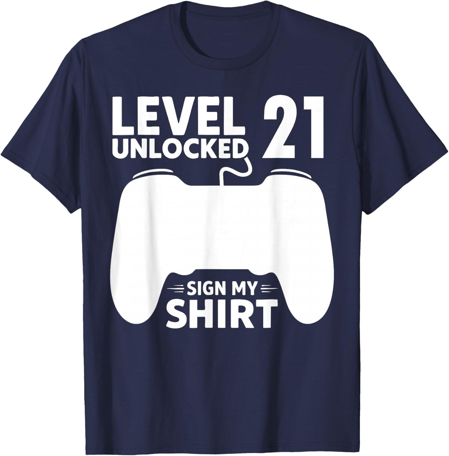 Level 21 Unlocked 21st Birthday Boy Video Game Party Sign My T-Shirt - T-Shirt | Navy