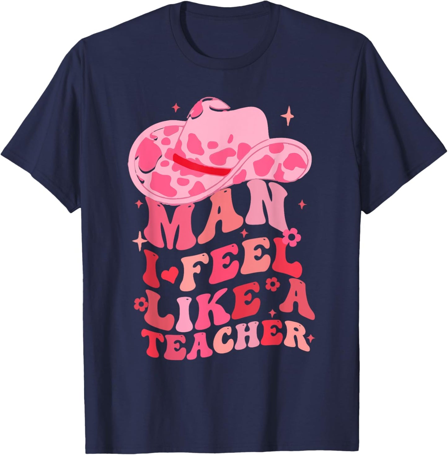Man I Feel like a Teacher Western Teacher Men Women Retro T-Shirt - T-Shirt | Navy