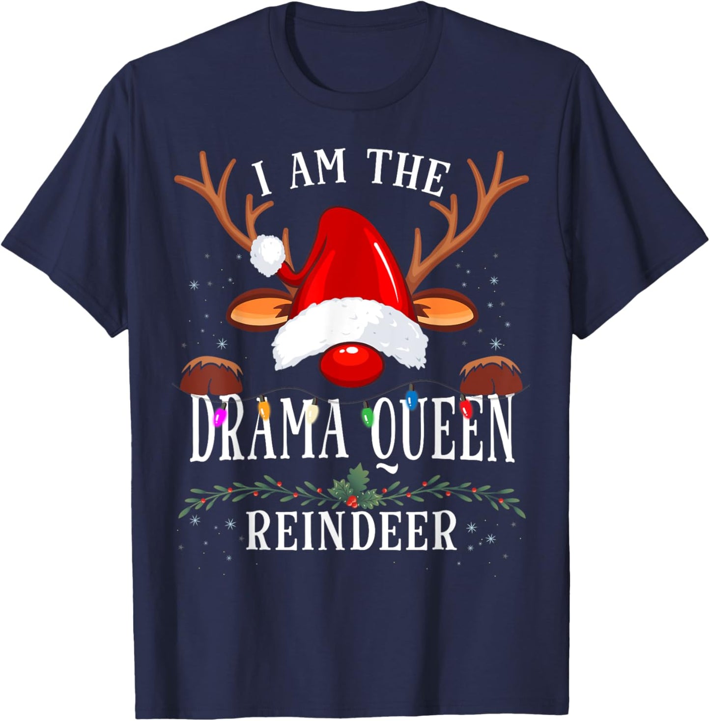99 Gifts I Am The Drama Queen Reindeer Christmas Family -Adults & Kids T-Shirt - T-Shirt | Navy