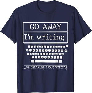 Go Away I'm Writing Gift a screenwriter or journalist T-Shirt - T-Shirt | Navy