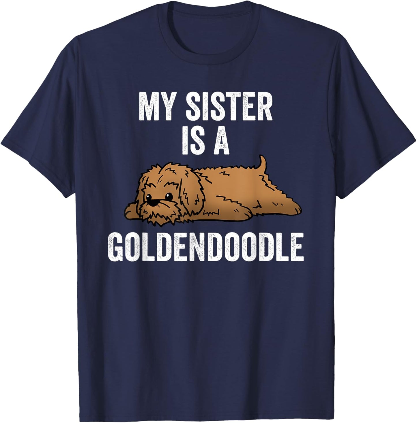 My Sister Is A Goldendoodle Funny Dog T-Shirt - T-Shirt | Navy