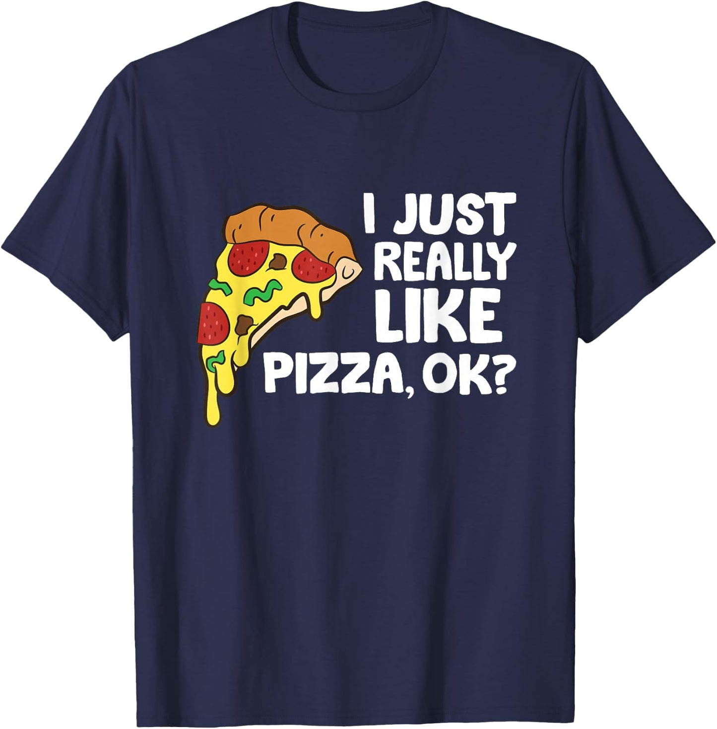 Ich lig Pizza einfach wirklich gerne, ok? Funny Pizza T-Shirt - T-Shirt | Navy