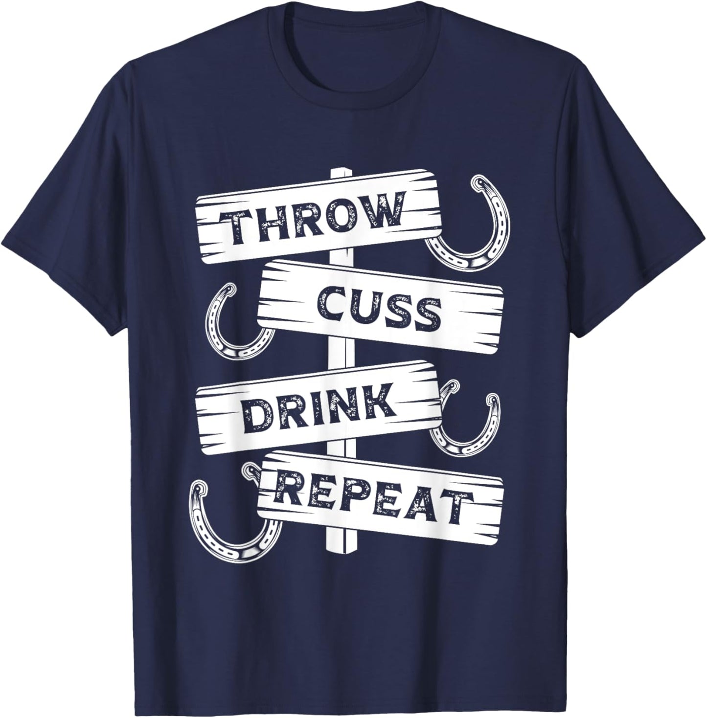 Horseshoe Pitching Tournament Throw Cuss Drink Beer Repeat T-Shirt - T-Shirt | Navy