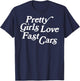 Pretty Girls Love Fast Cars Funny Saying Jokes T-Shirt - T-Shirt | Navy