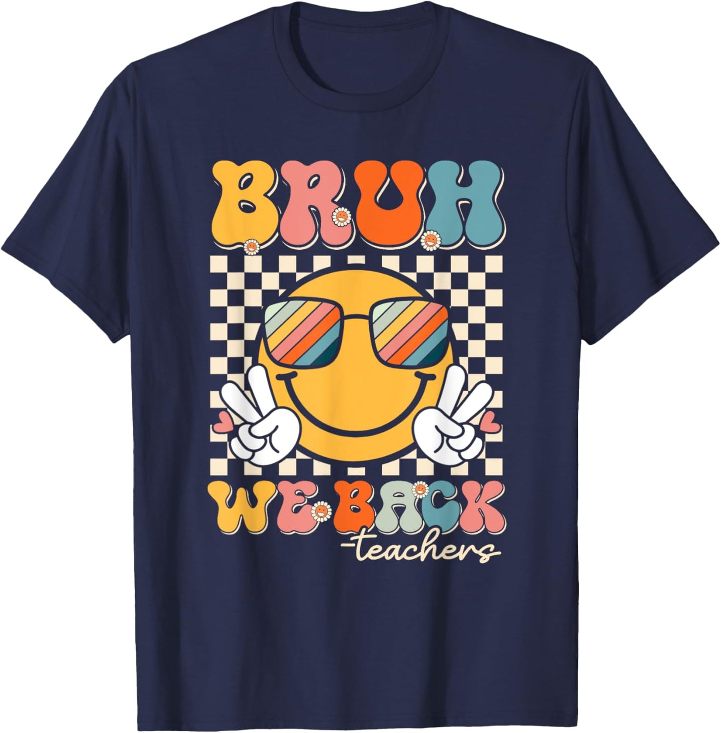 Bruh We Back Teacher Smile Face Back To School Teachers T-Shirt - T-Shirt | Navy