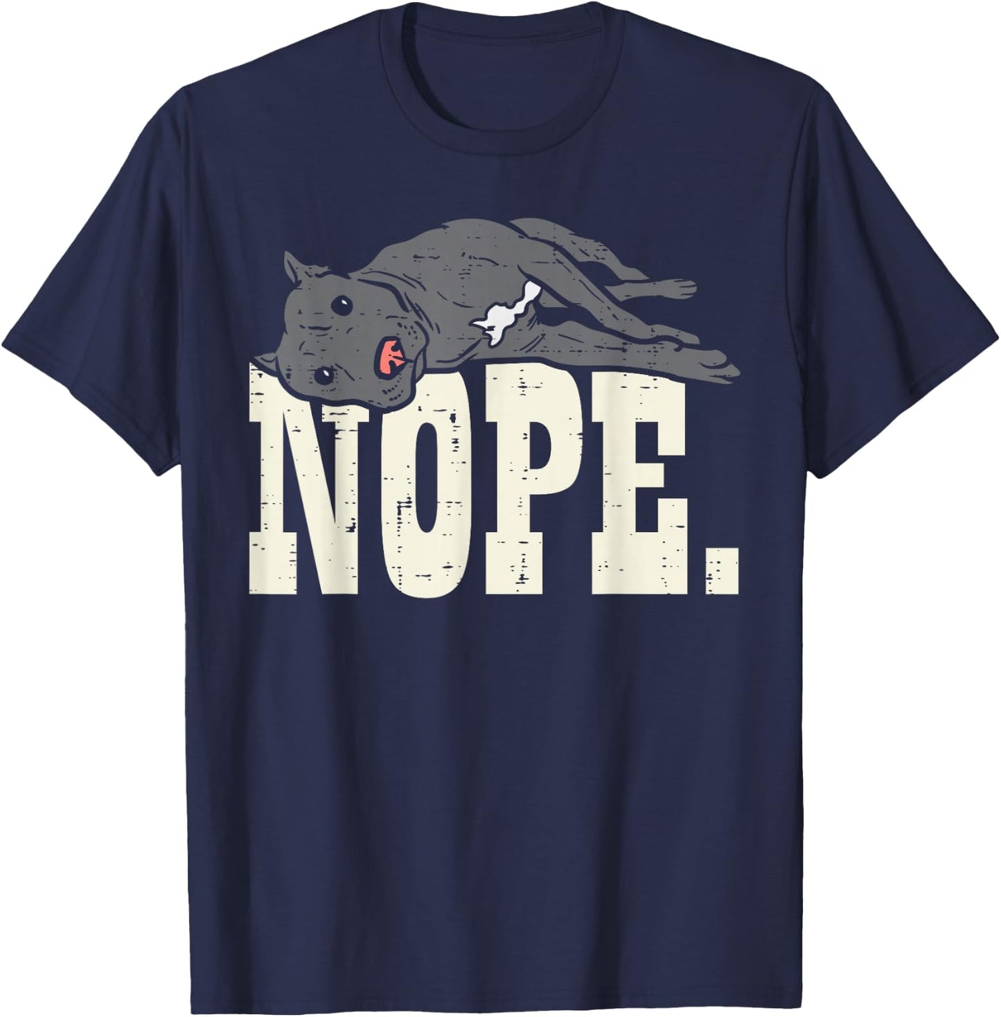Nope Lazy Pitbull Funny Pitties Pet Dog Lover Owner Gift T-Shirt - T-Shirt | Navy