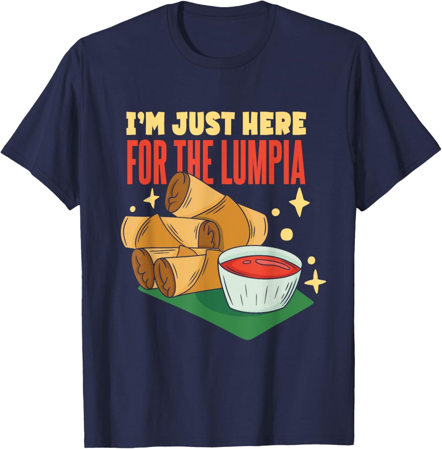 Lumpia Lover | I'm Just Here For The Lumpia Spring Roll T-Shirt - T-Shirt | Navy