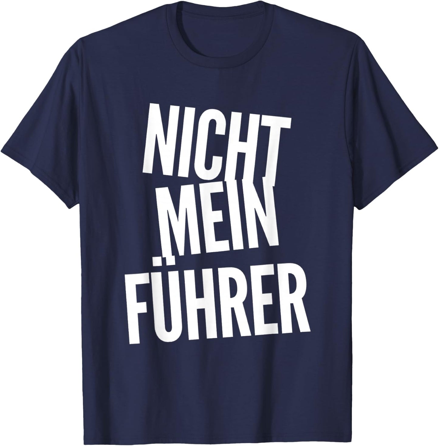 Nicht Mein Führer Not My President In German Funny Quotes T-Shirt - T-Shirt | Navy