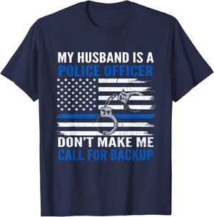 My Husband Is Police Officer Don't Make Me Call For Backup T-Shirt - T-Shirt | Navy