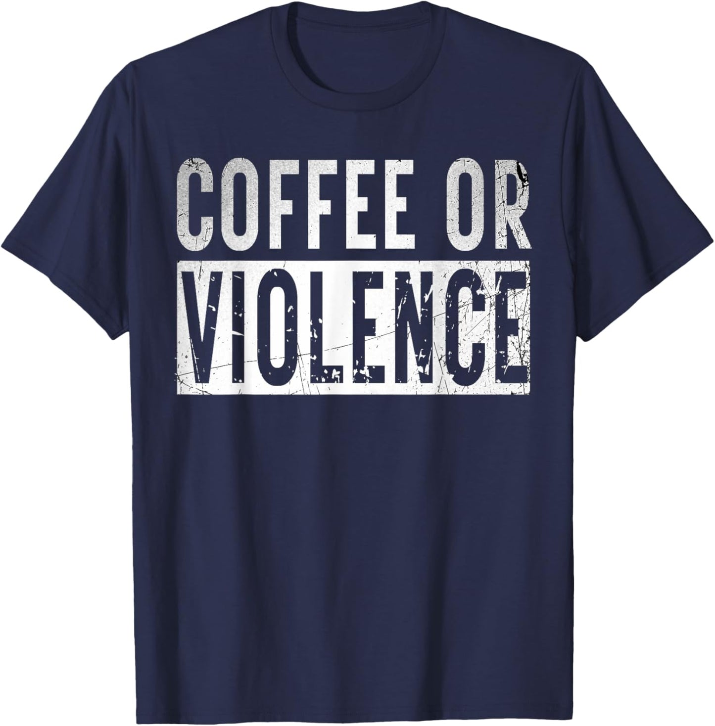 Vintage Coffee Or Violence Funny caffeine Lover Quote T-Shirt - T-Shirt | Navy