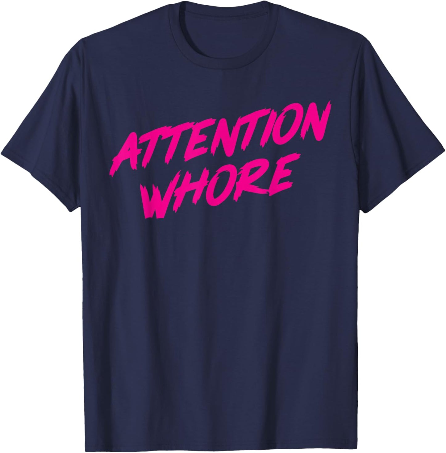 Attention Whore T-Shirt - T-Shirt | Navy
