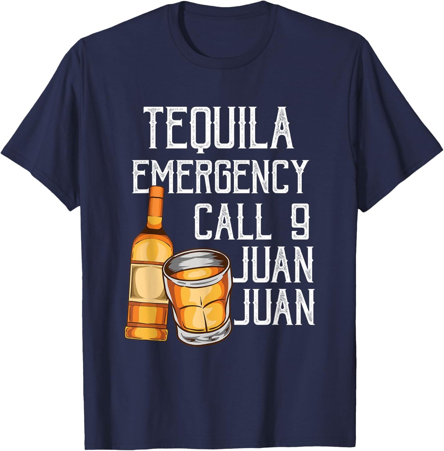 Funny Saying Tequila Emergency Call Juan Party Gag Party Pun T-Shirt - T-Shirt | Navy