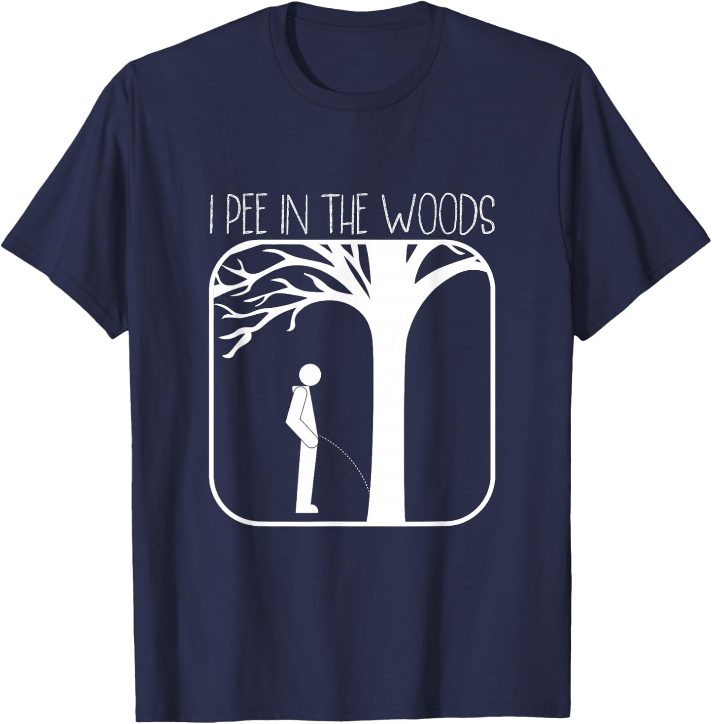 I Pee In The Woods Camping Nature Lovers Backpacking T-Shirt - T-Shirt | Navy