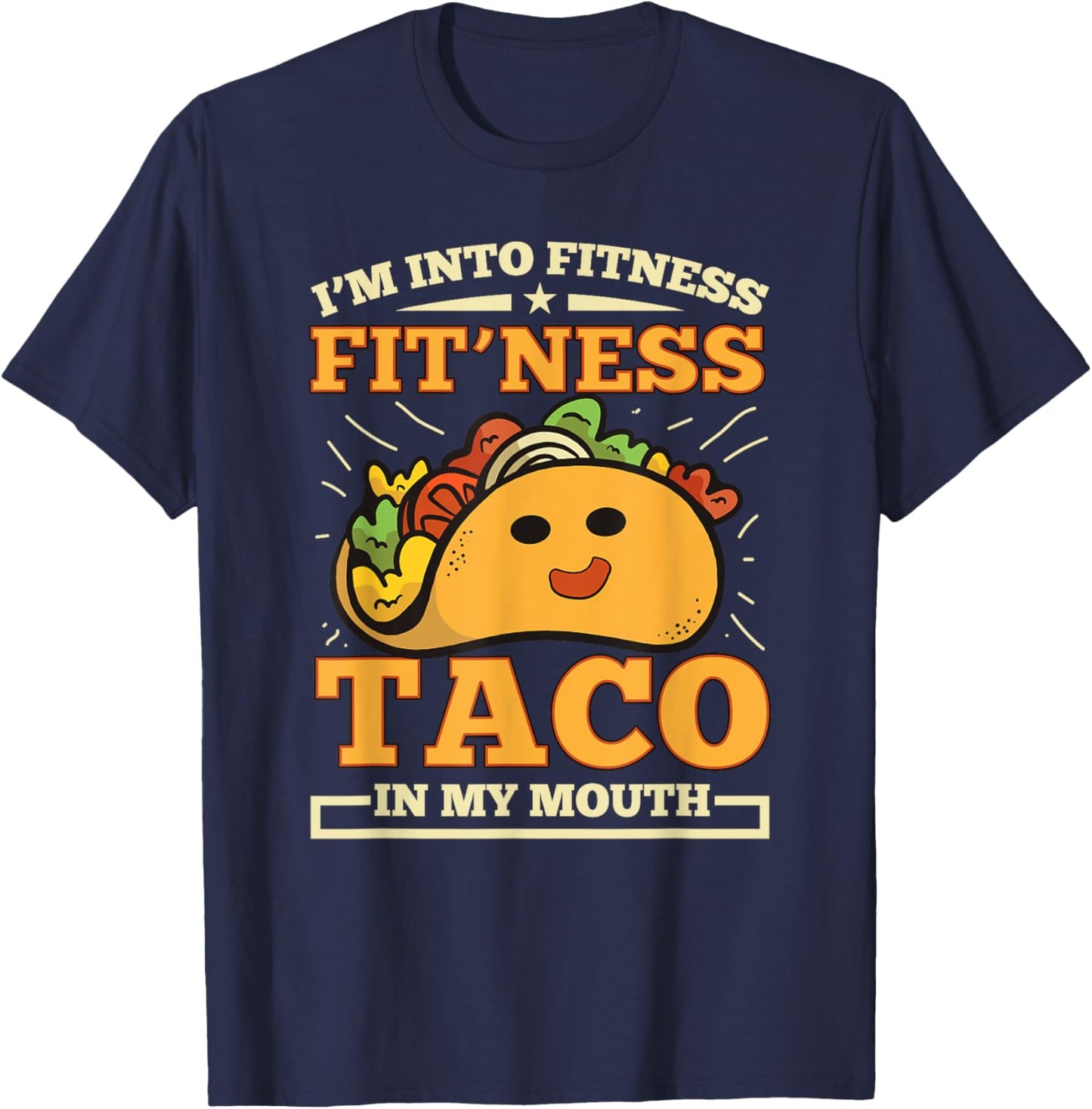 I'm Into Fitness Fit'ness Taco In My Mouth T-Shirt - T-Shirt | Navy