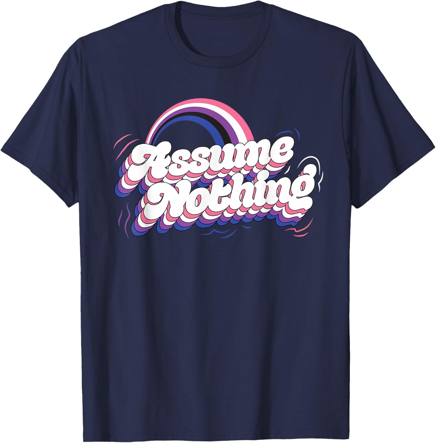 Assume Nothing Genderfluid Rainbow Gender Fluid Pride Love T-Shirt - T-Shirt | Navy