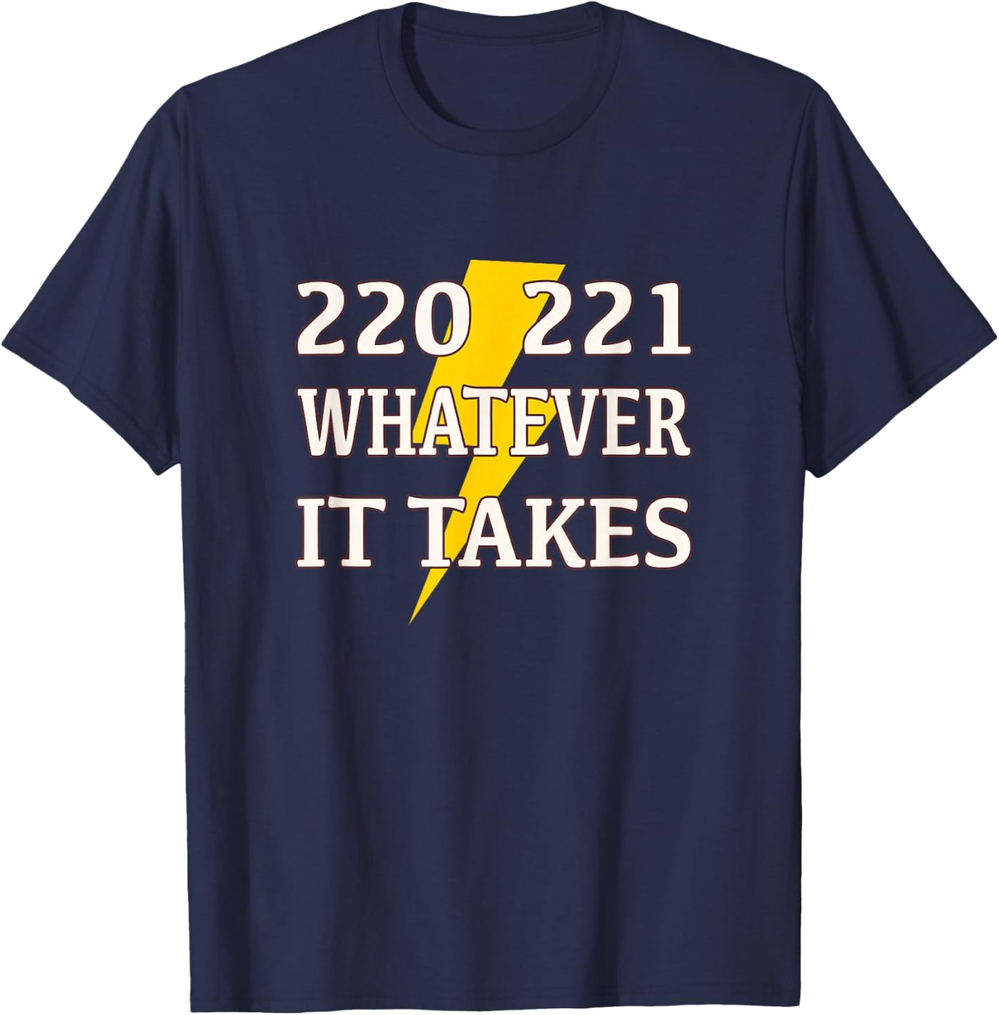 220 221 Whatever it Takes Lineman Electrician T-Shirt - T-Shirt | Navy