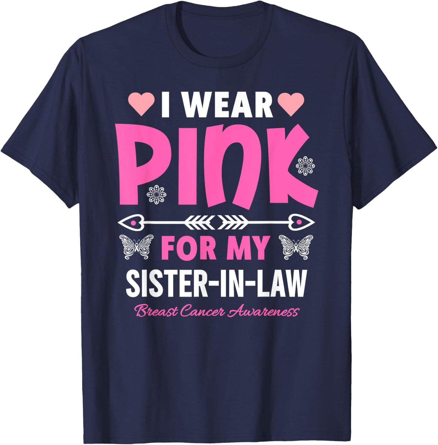 I Wear Pink For My Sister In-Law Breast Cancer Awareness T-Shirt - T-Shirt | Navy