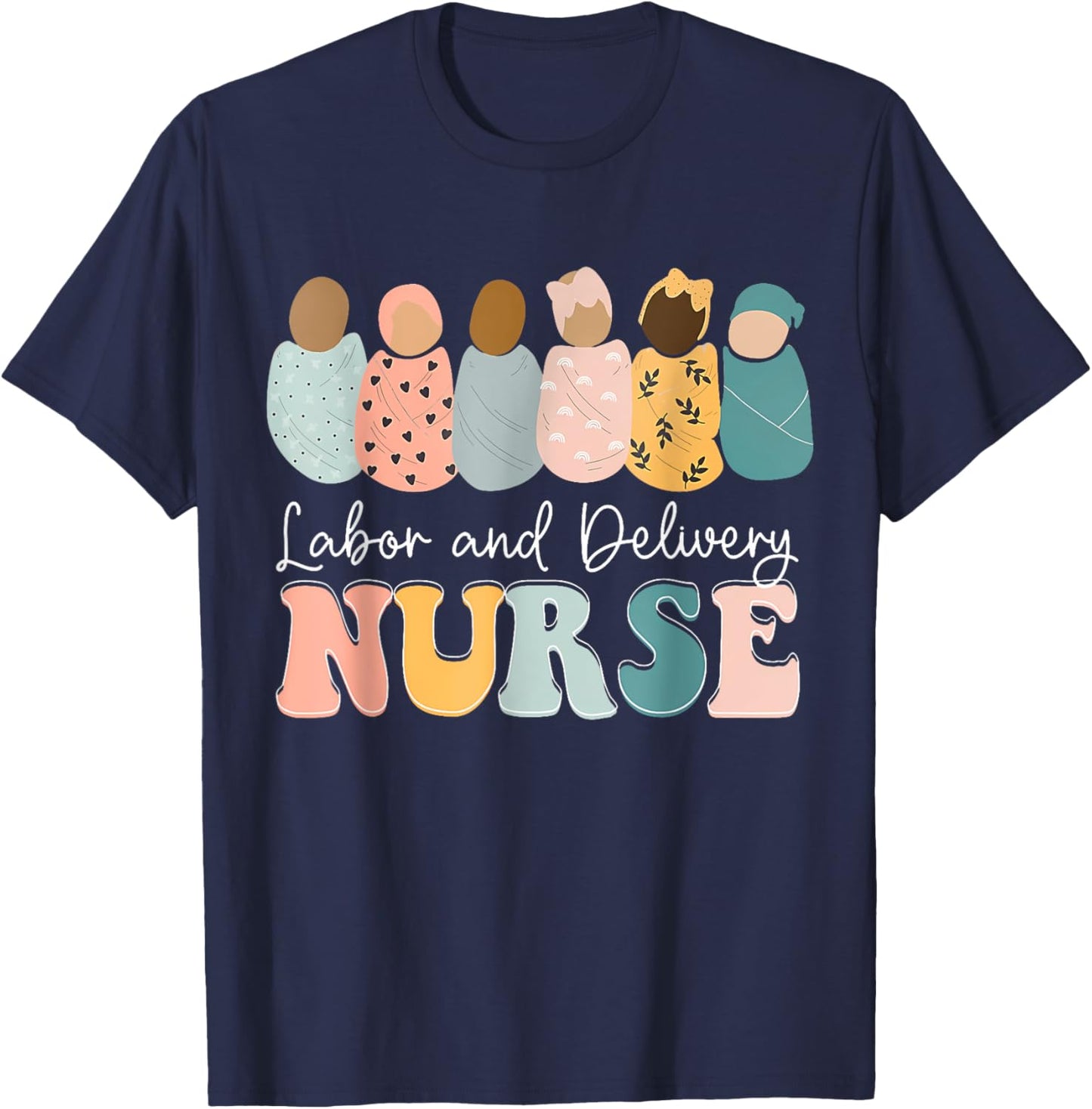 L&D Nurse Labor And Delivery Nursing Nurse Week T-Shirt - T-Shirt | Navy