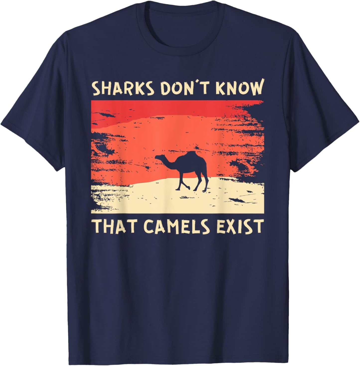Sharks Don't Know That Camels Exist Satirical T-Shirt - T-Shirt | Navy