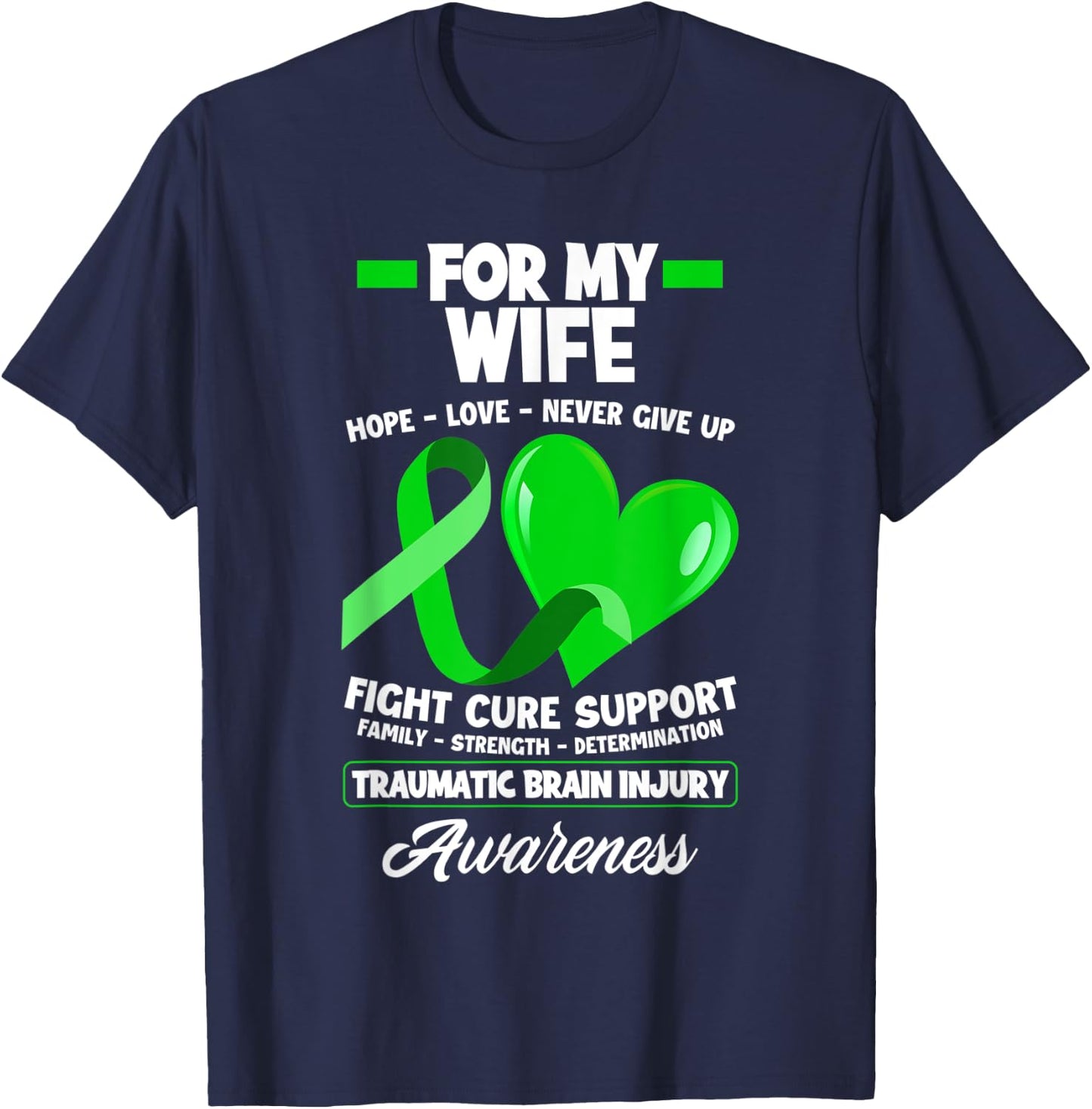 I Wear Green For My Wife TBI Brain Injury Awareness T-Shirt - T-Shirt | Navy