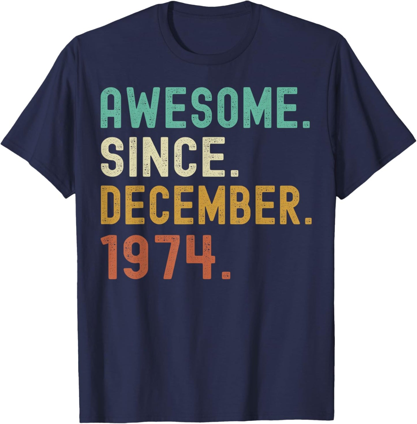 Retro Awesome Since December 1974 49th Birthday 49 Years Old T-Shirt - T-Shirt | Navy