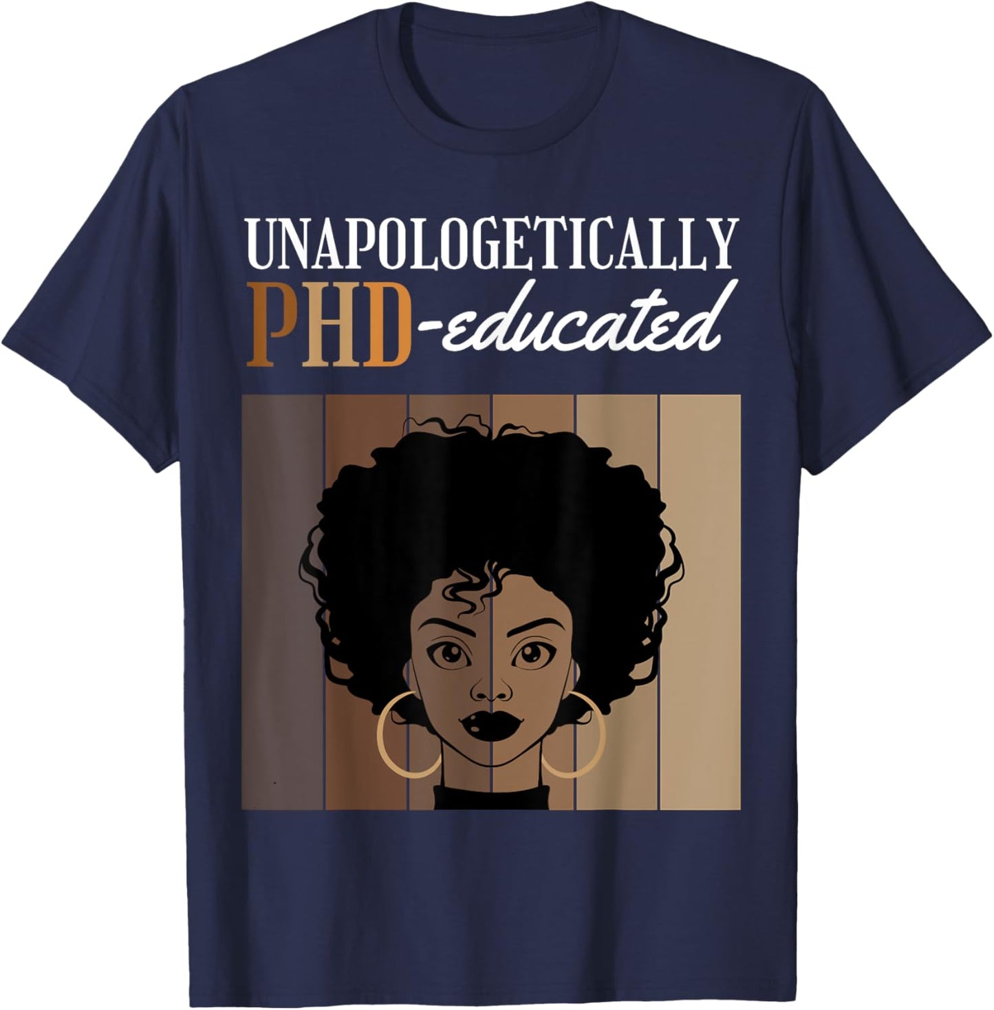 Unapologetically PHD Educated Student Graduation Black Afro T-Shirt - T-Shirt | Navy