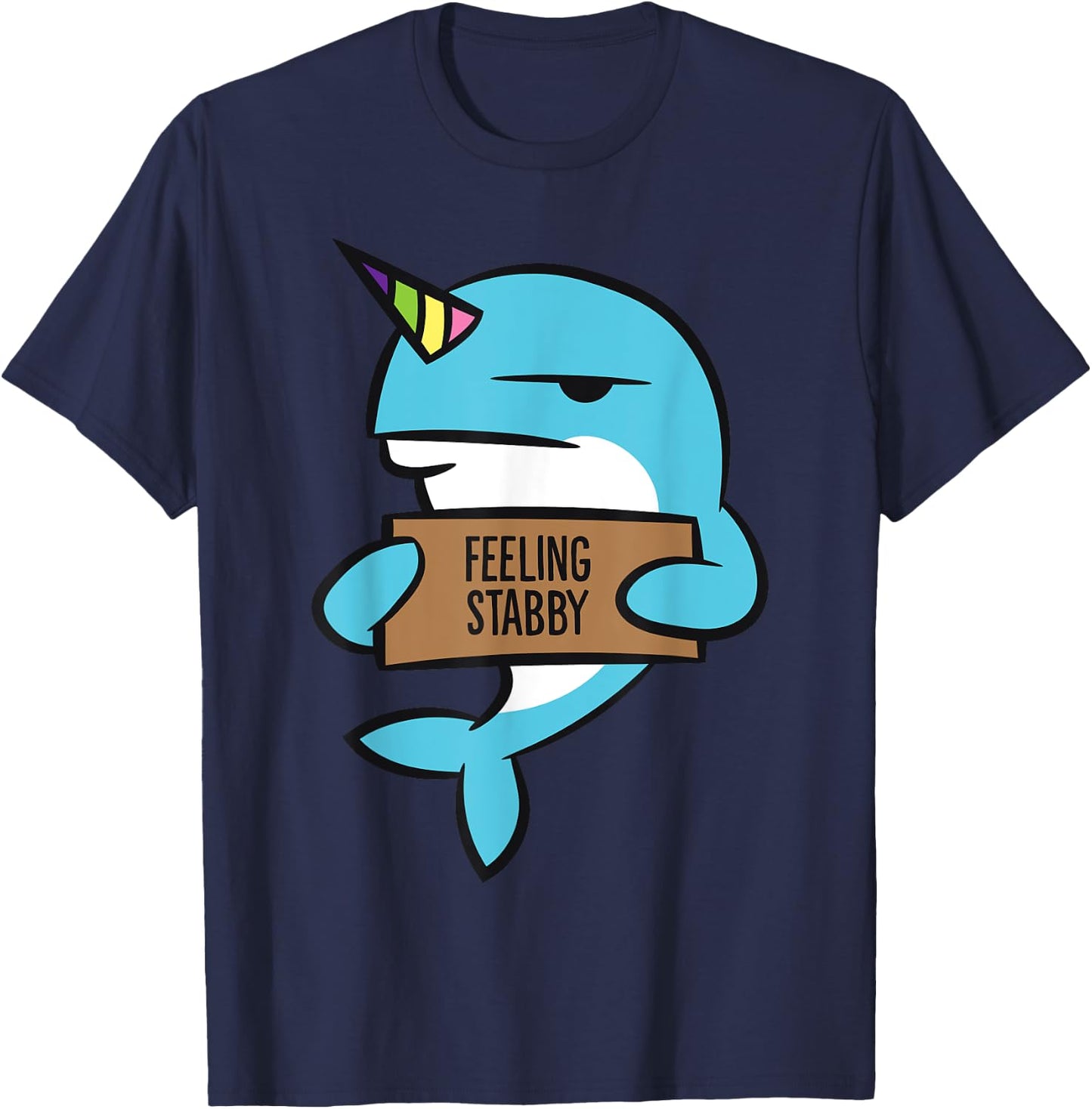 Narwhal Unicorn Of The Sea Feeling Stabby Funny Narwhal T-Shirt - T-Shirt | Navy