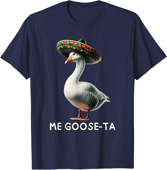 Funny Me Goose Ta Mexican Spanish Goose Geese Pun T-Shirt - T-Shirt | Navy